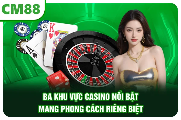 Ba khu vực casino nổi bật mang phong cách riêng biệt