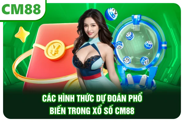 Các hình thức dự đoán phổ biến trong xổ số CM88