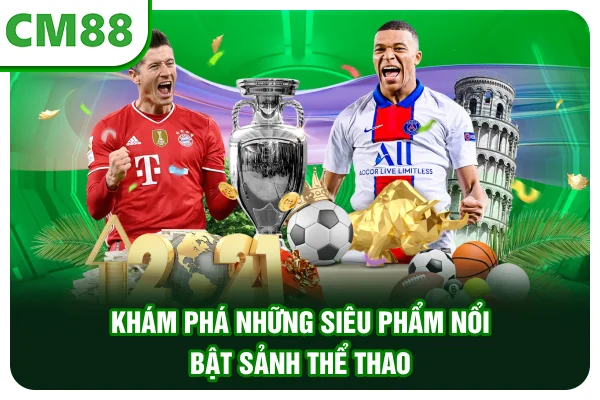 Khám phá những siêu phẩm nổi bật sảnh thể thao
