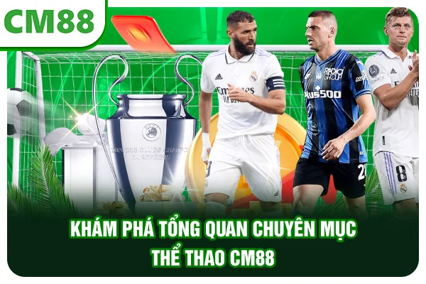 Khám phá tổng quan chuyên mục thể thao CM88